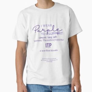 I wear Purple to support someone with ITP Classic T-Shirt