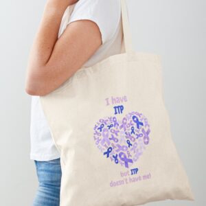 I Have ITP but it doesn't have me Tote Bag